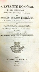 A ESTANTE DO CÔRO, POEMA HEROI-COMICO, COMPÔSTO EM VERSO FRANCEZ POR...  e traduzido em portuguez verso a verso pelo Dr. António José de Lima Leitão. Seguido da Ode e Camões feita em francez pelo Sr. Raynouard e posta em portuguez pelo mesmo traductor.